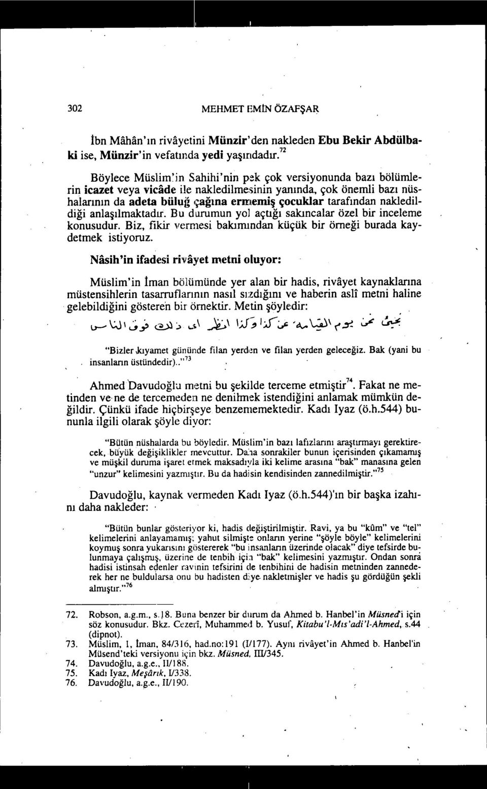 nakledildiği anlaşılmaktadır. Bu durumun yol açuğı sakıncalar özel bir inceleme konusudur. Biz, fikir vermesi bakımından küçük bir örneği burada kaydetmek istiyoruz.