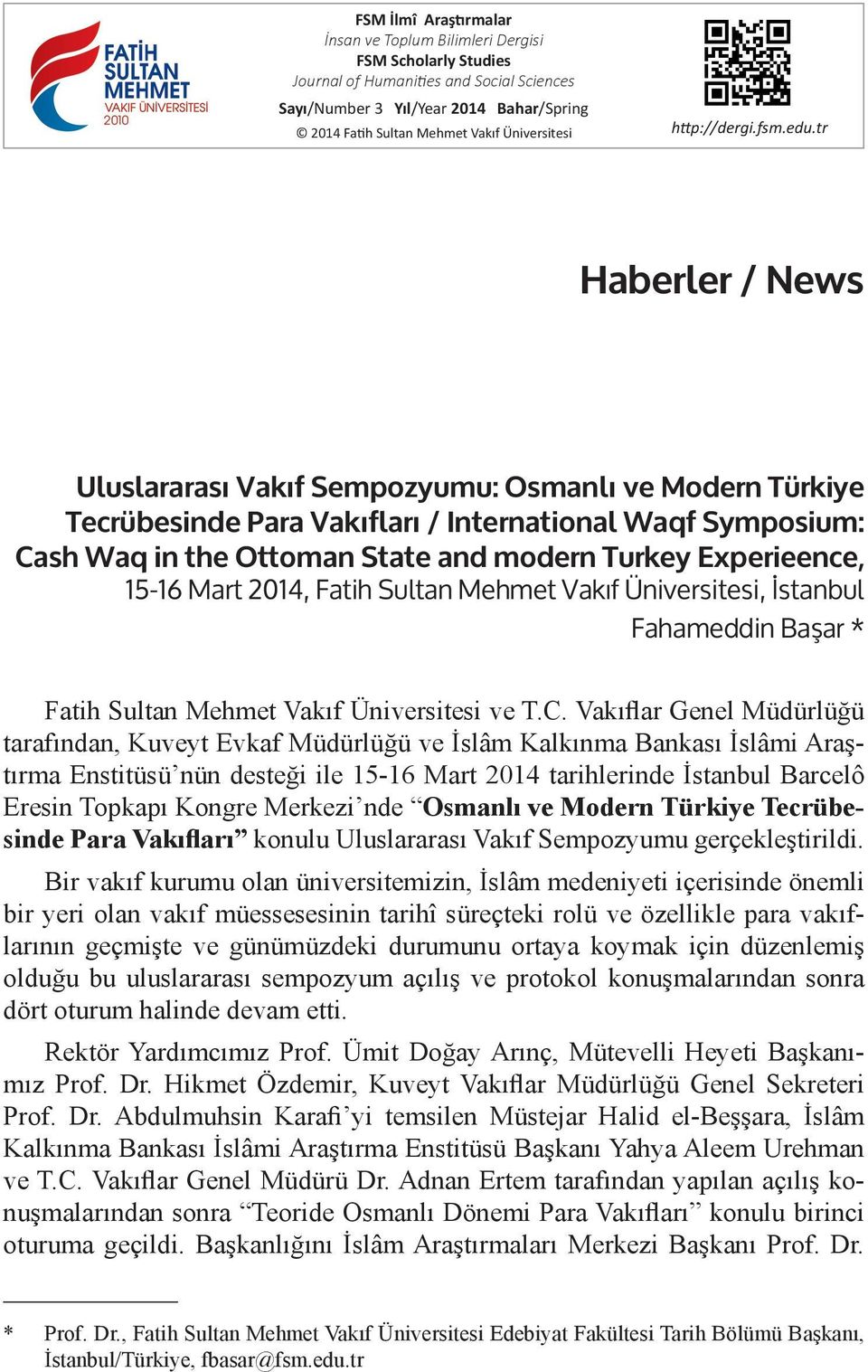 tr Haberler / News Uluslararası Vakıf Sempozyumu: Osmanlı ve Modern Türkiye Tecrübesinde Para Vakıfları / International Waqf Symposium: Cash Waq in the Ottoman State and modern Turkey Experieence,