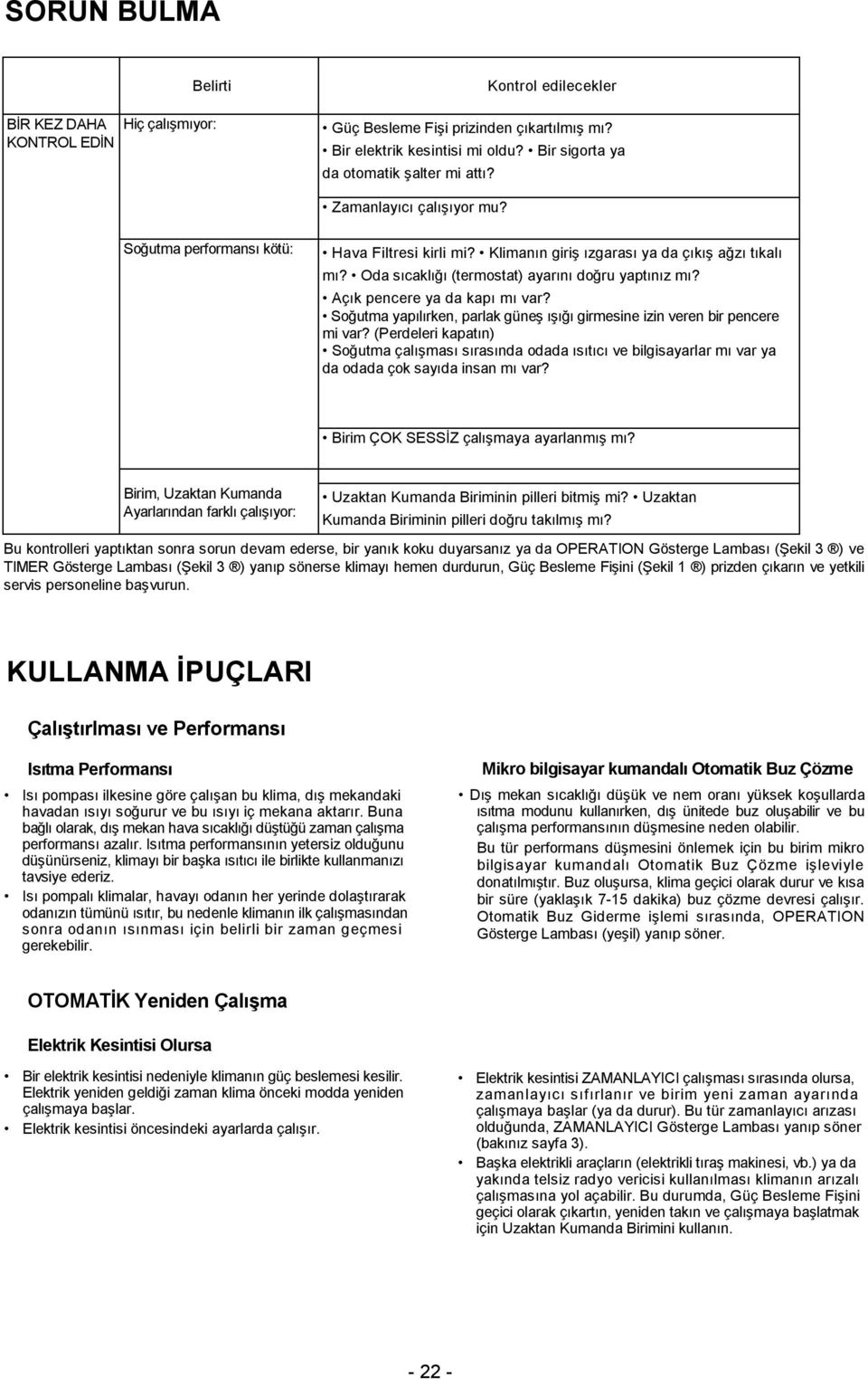 Açık pencere ya da kapı mı var? Soğutma yapılırken, parlak güneş ışığı girmesine izin veren bir pencere mi var?