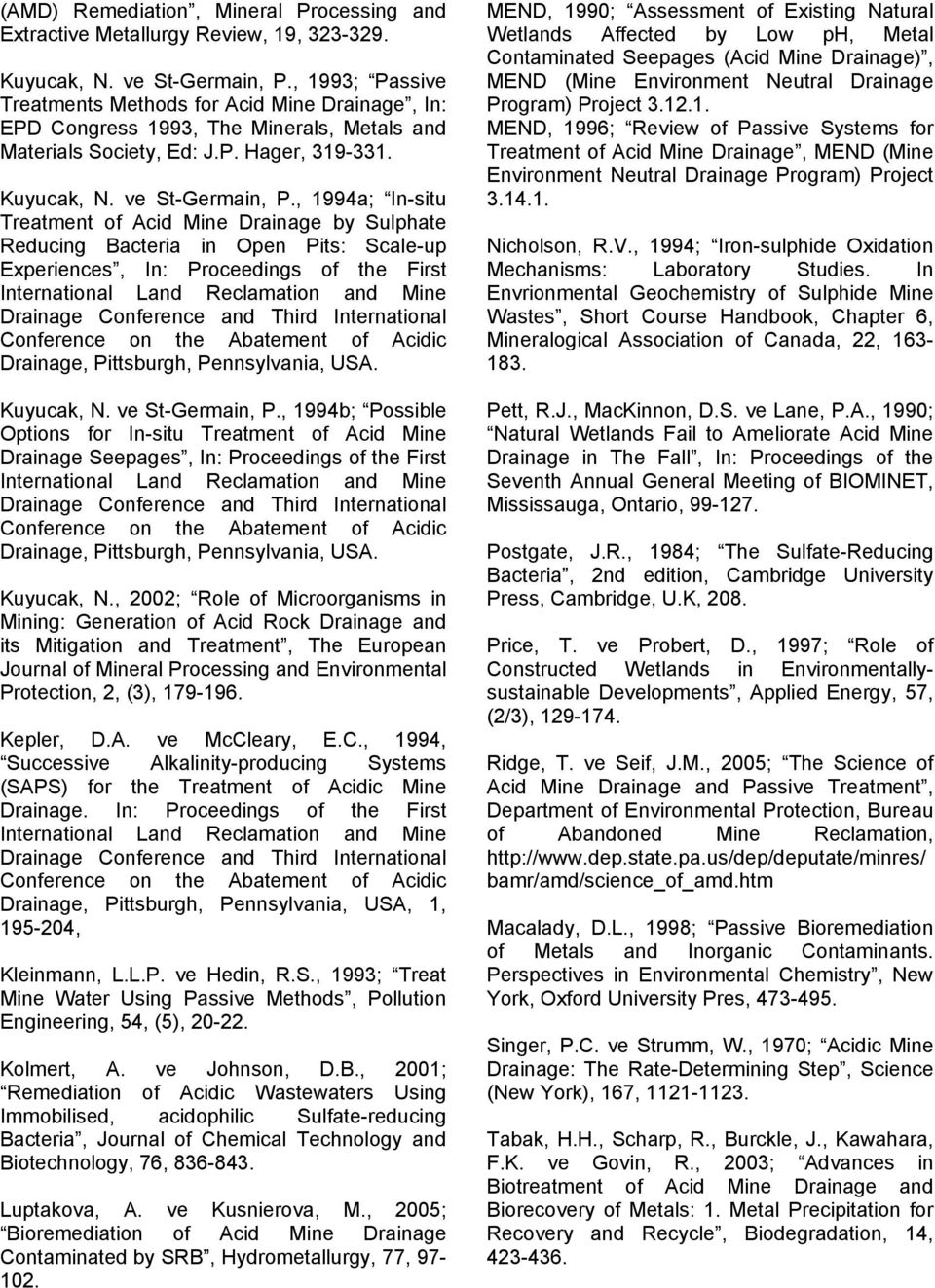 , 1994a; In-situ Treatment of Acid Mine Drainage by Sulphate Reducing Bacteria in Open Pits: Scale-up Experiences, In: Proceedings of the First International Land Reclamation and Mine Drainage