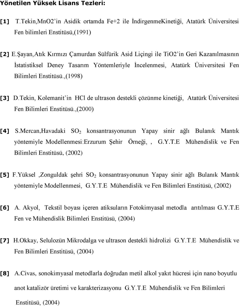 Tekin, Kolemanit in HCl de ultrason destekli çözünme kinetiği, Atatürk Üniversitesi Fen Bilimleri Enstitüsü.,(2000) [4] S.