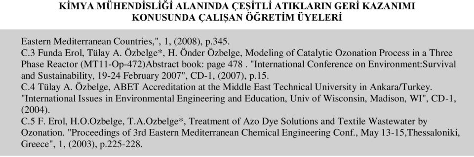 "International Conference on Environment:Survival and Sustainability, 19-24 February 2007", CD-1, (2007), p.15. C.4 Tülay A.