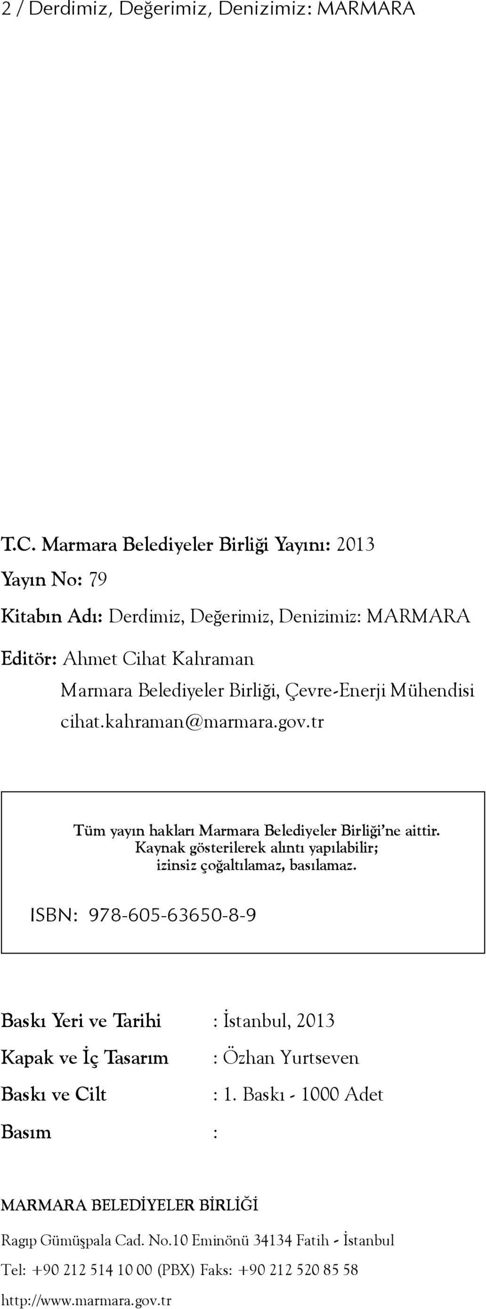 Çevre-Enerji Mühendisi cihat.kahraman@marmara.gov.tr Tüm yayın hakları Marmara Belediyeler Birliği ne aittir.