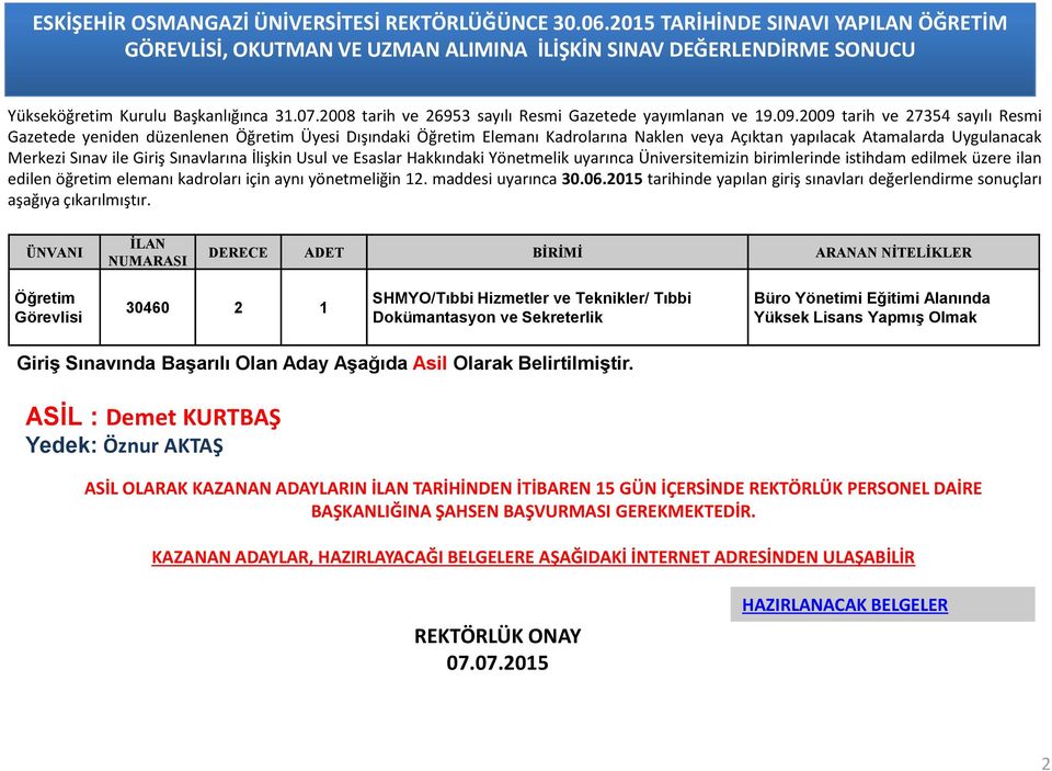 Lisans Yapmış Olmak ASİL : Demet KURTBAŞ Yedek: Öznur AKTAŞ ASİL OLARAK