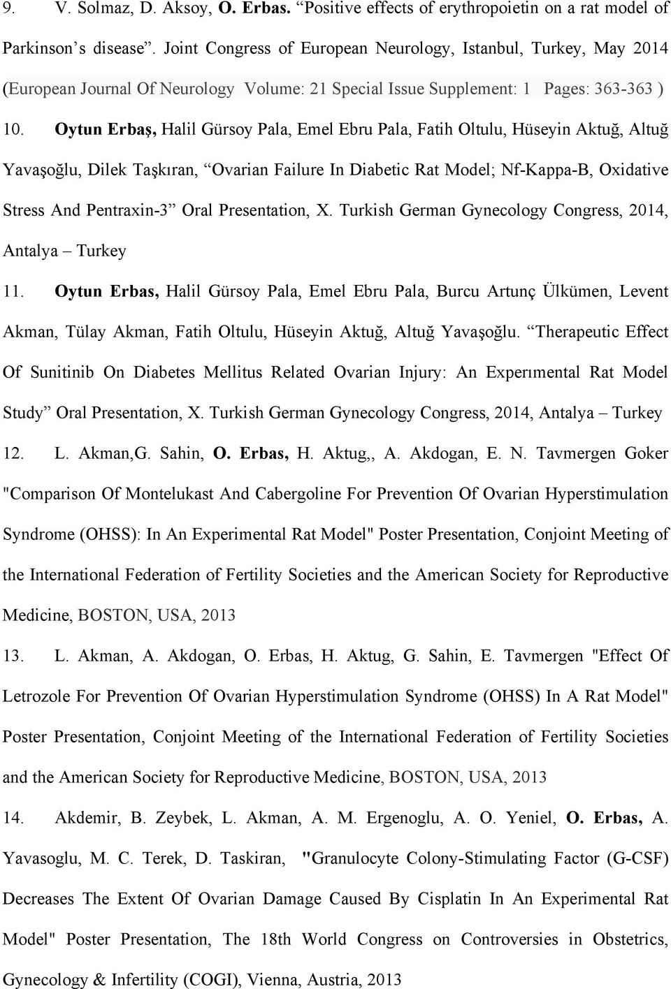 Oytun Erbaş, Halil Gürsoy Pala, Emel Ebru Pala, Fatih Oltulu, Hüseyin Aktuğ, Altuğ Yavaşoğlu, Dilek Taşkıran, Ovarian Failure In Diabetic Rat Model; Nf-Kappa-B, Oxidative Stress And Pentraxin-3 Oral