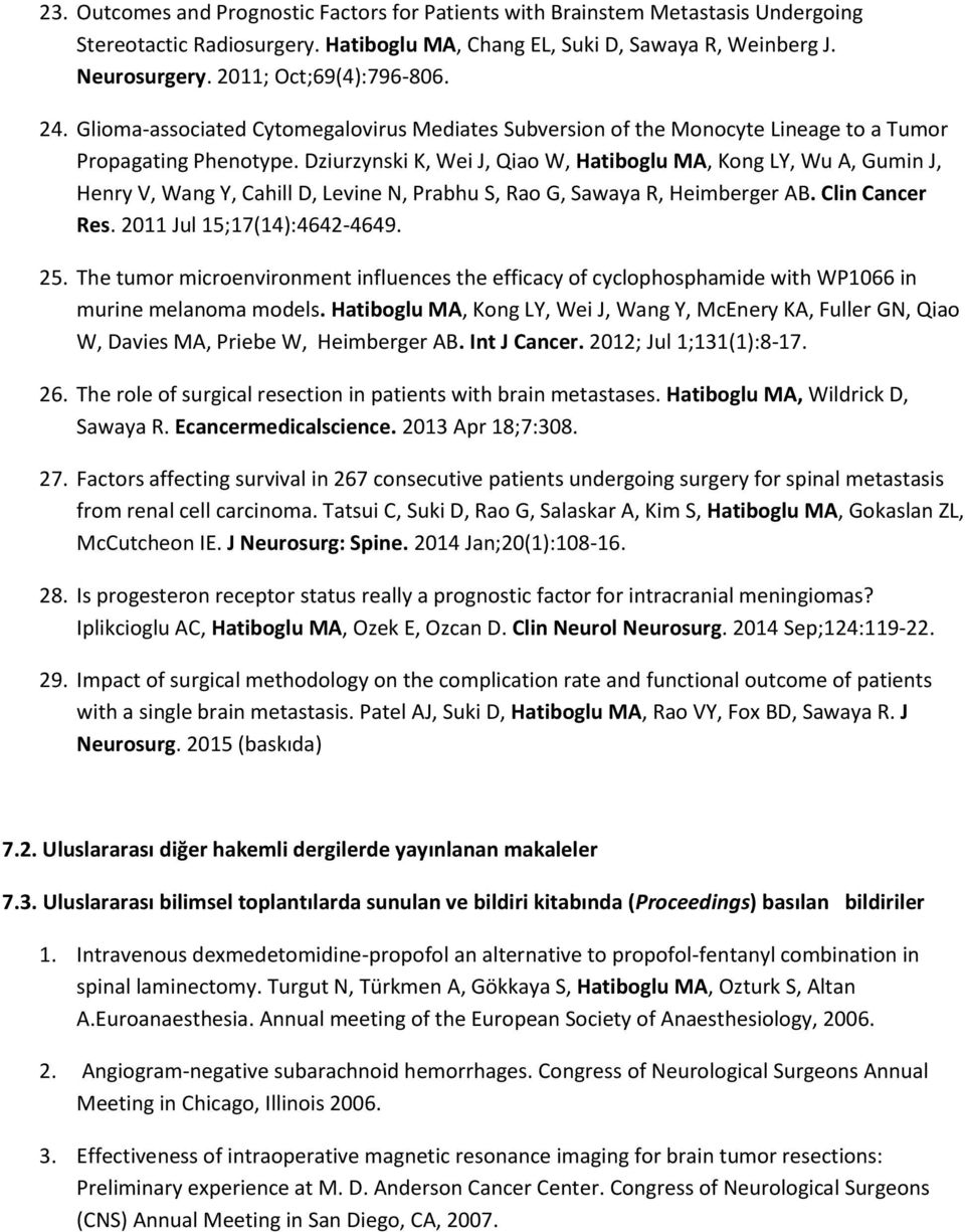 Dziurzynski K, Wei J, Qiao W, Hatiboglu MA, Kong LY, Wu A, Gumin J, Henry V, Wang Y, Cahill D, Levine N, Prabhu S, Rao G, Sawaya R, Heimberger AB. Clin Cancer Res. 2011 Jul 15;17(14):4642-4649. 25.