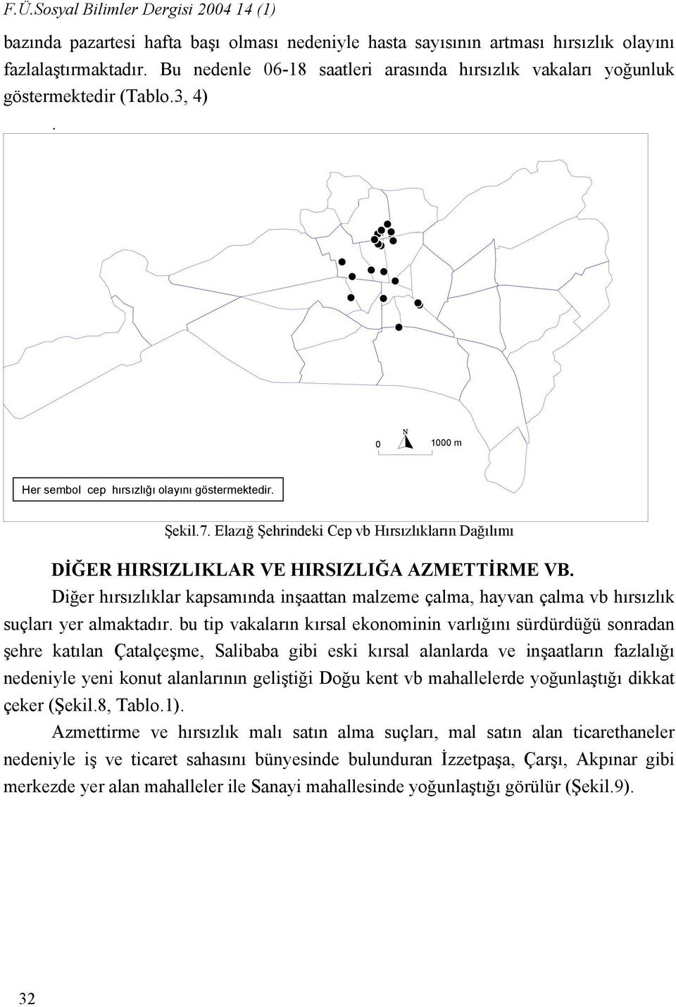 Elazığ Şehrindeki Cep vb Hırsızlıkların Dağılımı DİĞER HIRSIZLIKLAR VE HIRSIZLIĞA AZMETTİRME VB.