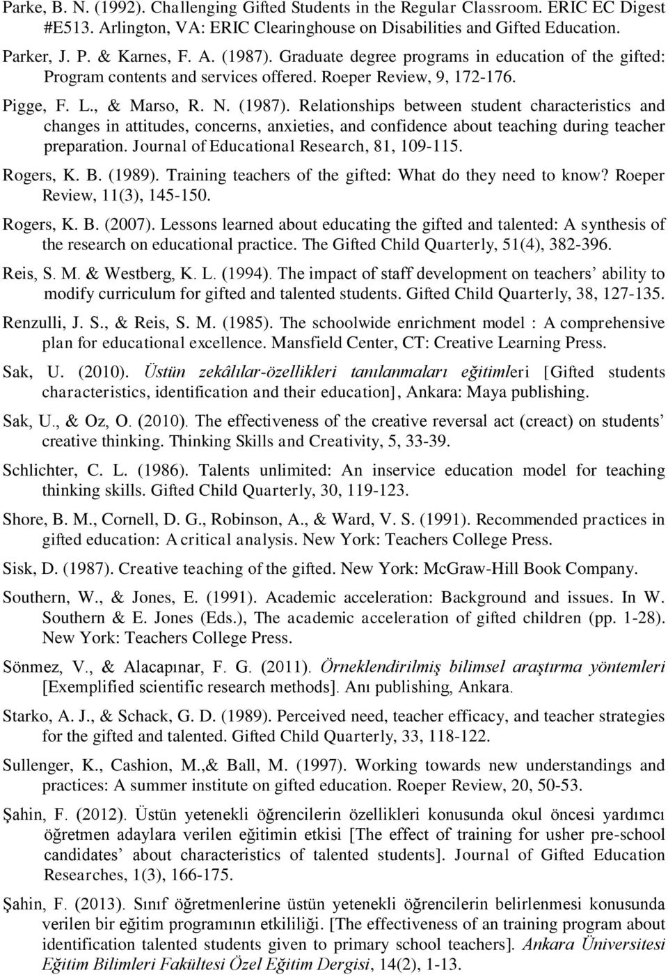 Relationships between student characteristics and changes in attitudes, concerns, anxieties, and confidence about teaching during teacher preparation. Journal of Educational Research, 81, 109-115.