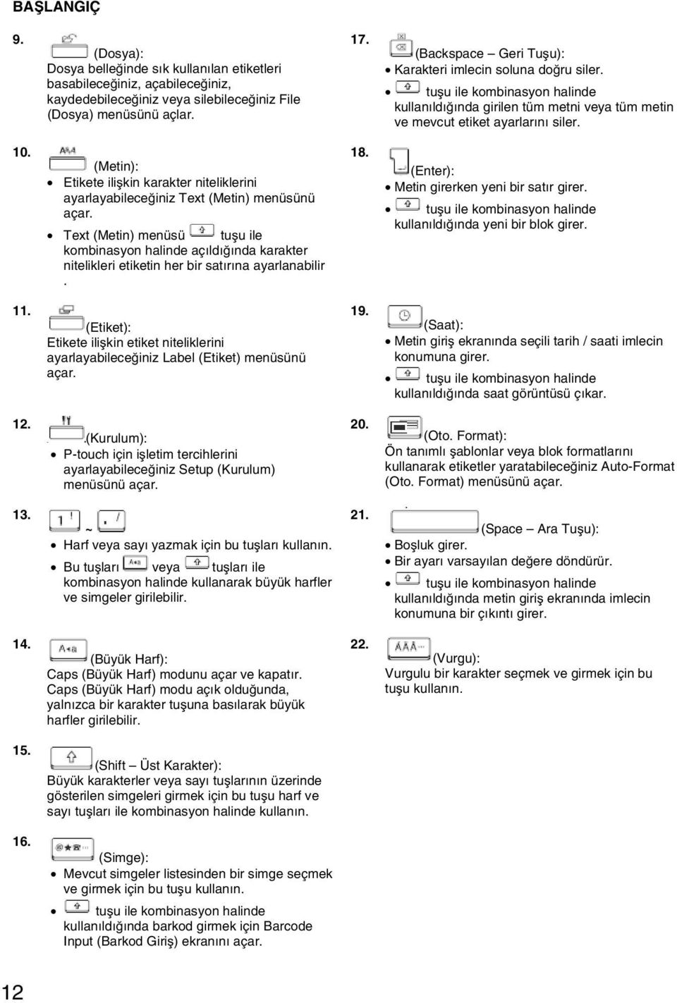 (Metin): Etikete ilişkin karakter niteliklerini ayarlayabileceğiniz Text (Metin) menüsünü açar.