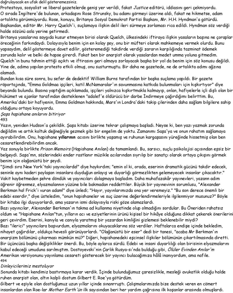 H. Hyndman'a götürdü. Başkandan, editör Mr. Harry Quelch'i, suçlamaya ilişkin delil ileri sürmeye zorlaması rica edildi. Hyndman söz verdiği halde sözünü asla yerine getirmedi.