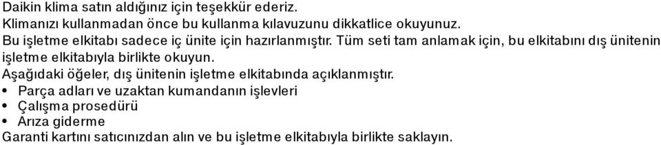 Tüm seti tam anlamak için, bu elkitabını dış ünitenin işletme elkitabıyla birlikte okuyun.