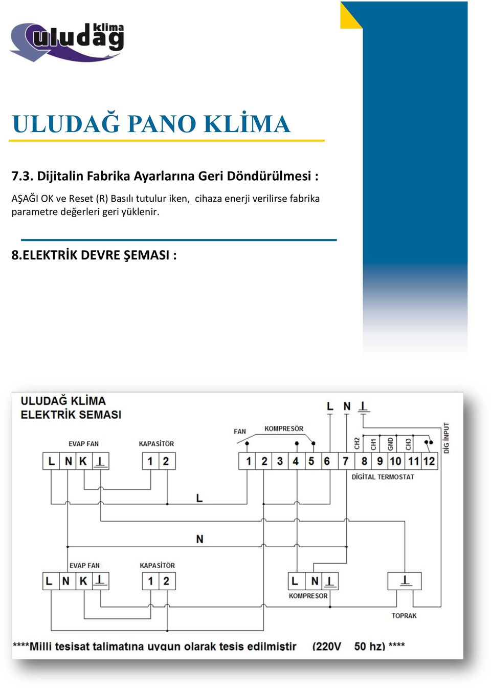 tutulur iken, cihaza enerji verilirse fabrika