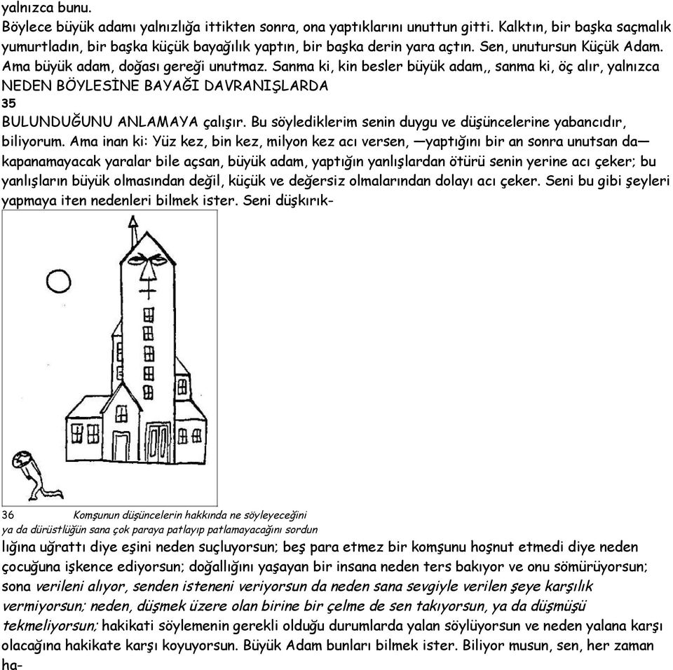 Bu söylediklerim senin duygu ve düşüncelerine yabancıdır, biliyorum.