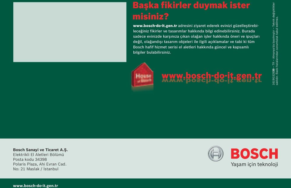 aletleri hakkında güncel ve kapsamlı bilgiler bulabilirsiniz. www.bosch-do-it.gen.tr www.bosch-do-it.gen.tr 1619G32939 TR Almanya'da basılmıştır Teknik değişiklikler saklıdır.