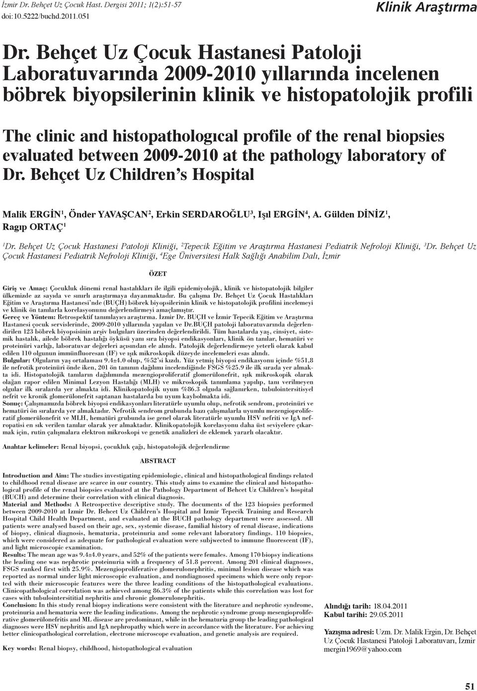 evaluated between - at the pathology laboratory of Dr. Behçet Uz Children s Hospital Malik ERGİN, Önder YAVAŞCAN, Erkin SERDAROĞLU, Işıl ERGİN, A. Gülden DİNİZ, Ragıp ORTAÇ Dr.