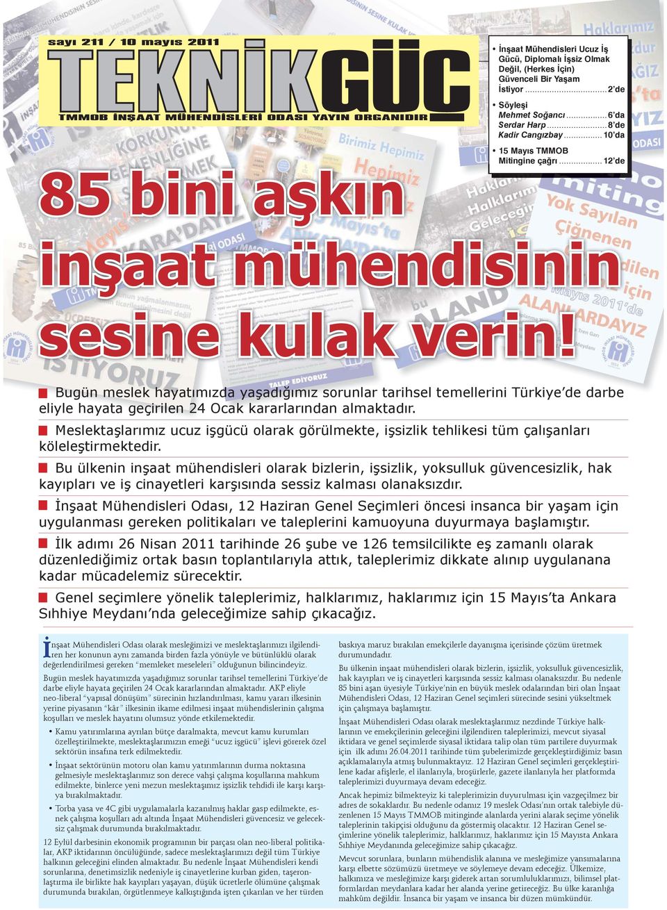 Bugün meslek hayatımızda yaşadığımız sorunlar tarihsel temellerini Türkiye de darbe eliyle hayata geçirilen 24 Ocak kararlarından almaktadır.