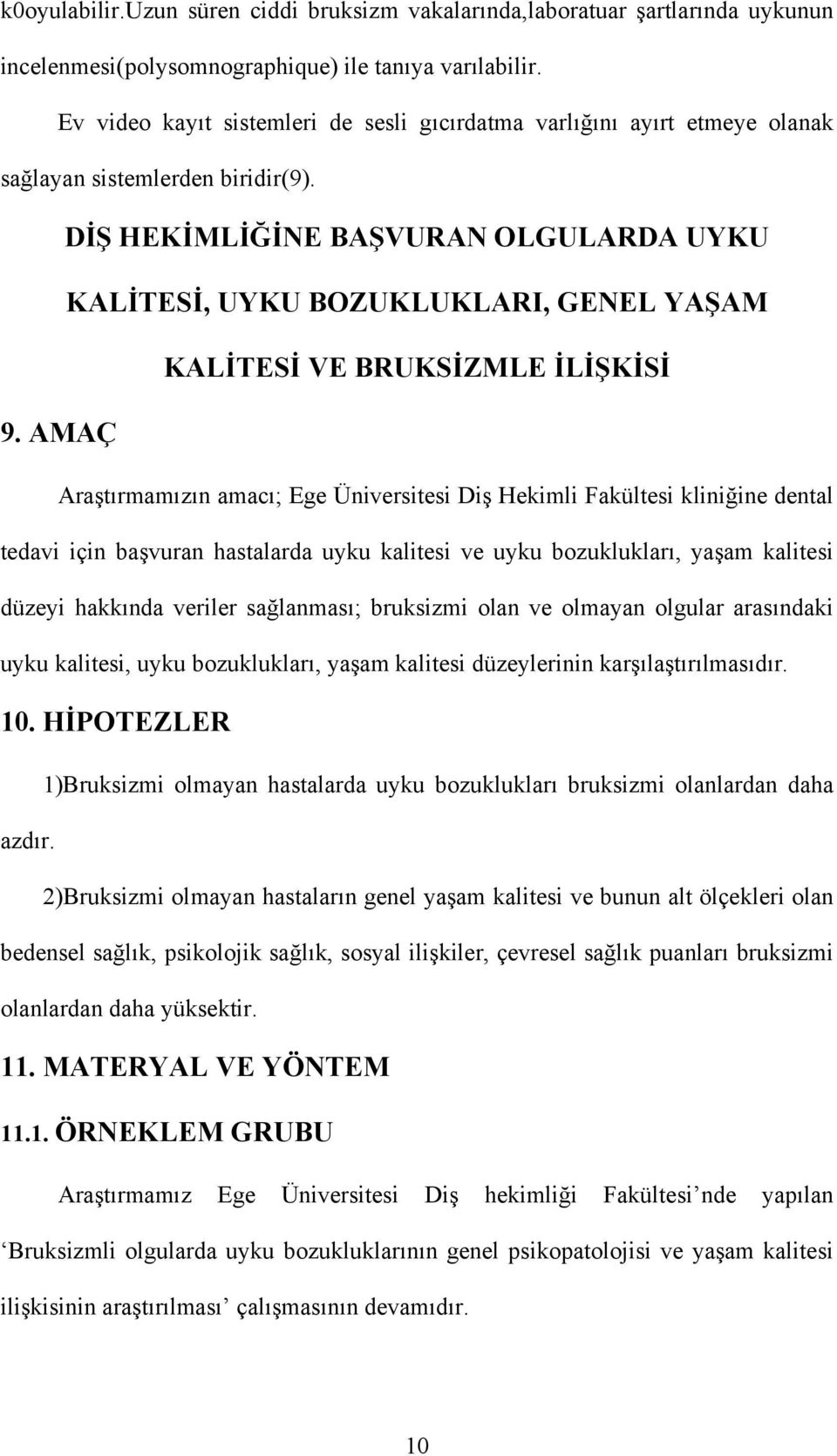 DİŞ HEKİMLİĞİNE BAŞVURAN OLGULARDA UYKU KALİTESİ, UYKU BOZUKLUKLARI, GENEL YAŞAM KALİTESİ VE BRUKSİZMLE İLİŞKİSİ 9.