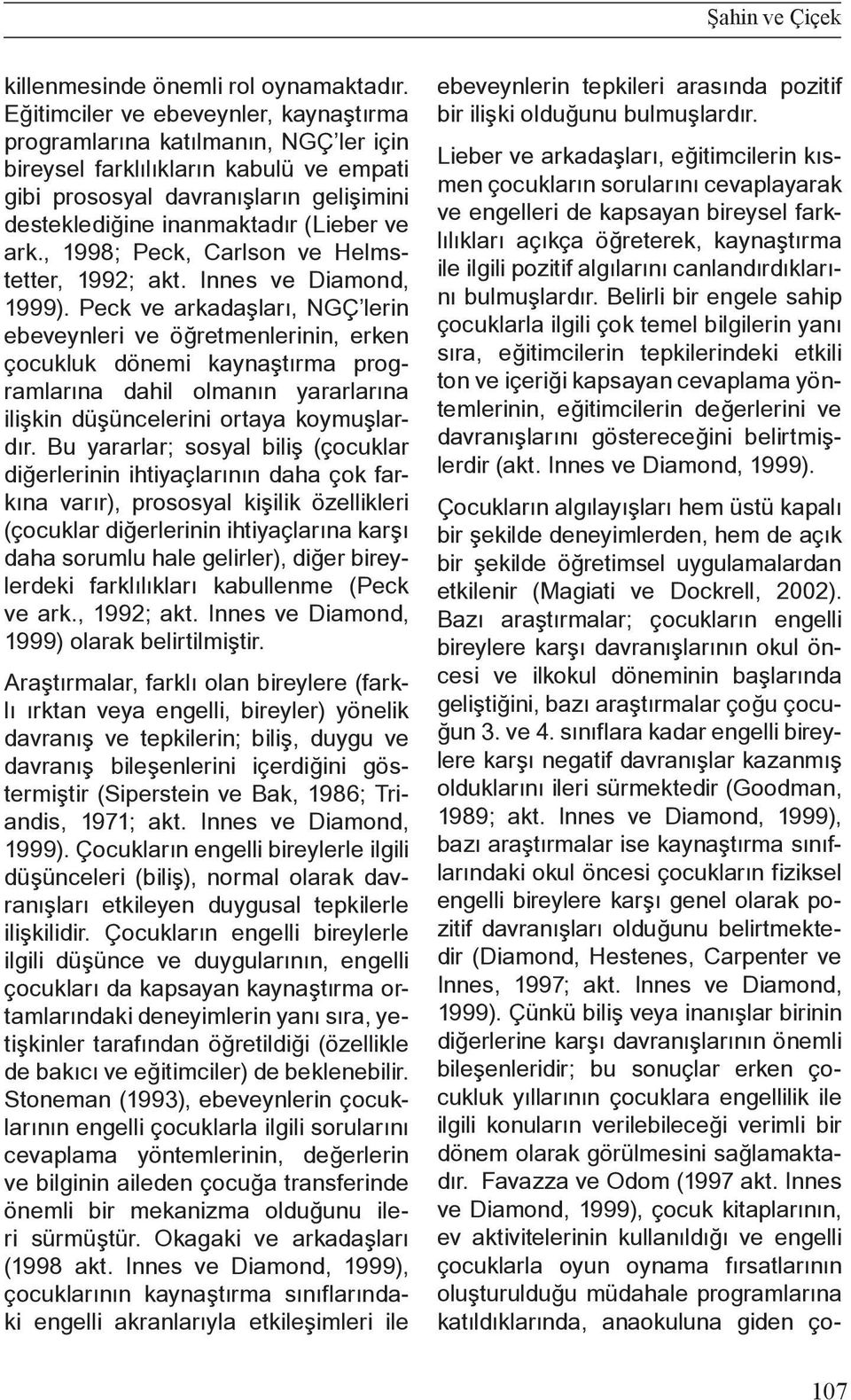 ark., 1998; Peck, Carlson ve Helmstetter, 1992; akt. Innes ve Diamond, 1999).