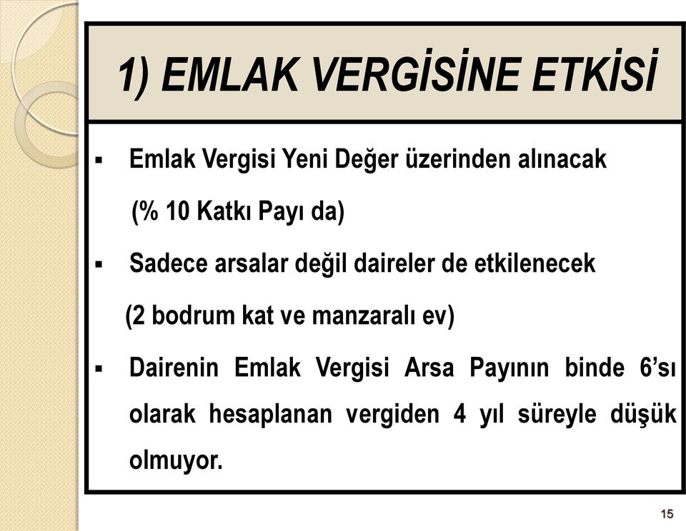 etkilenecek (2 bodrum kat ve manzaralı ev) Dairenin Emlak Vergisi