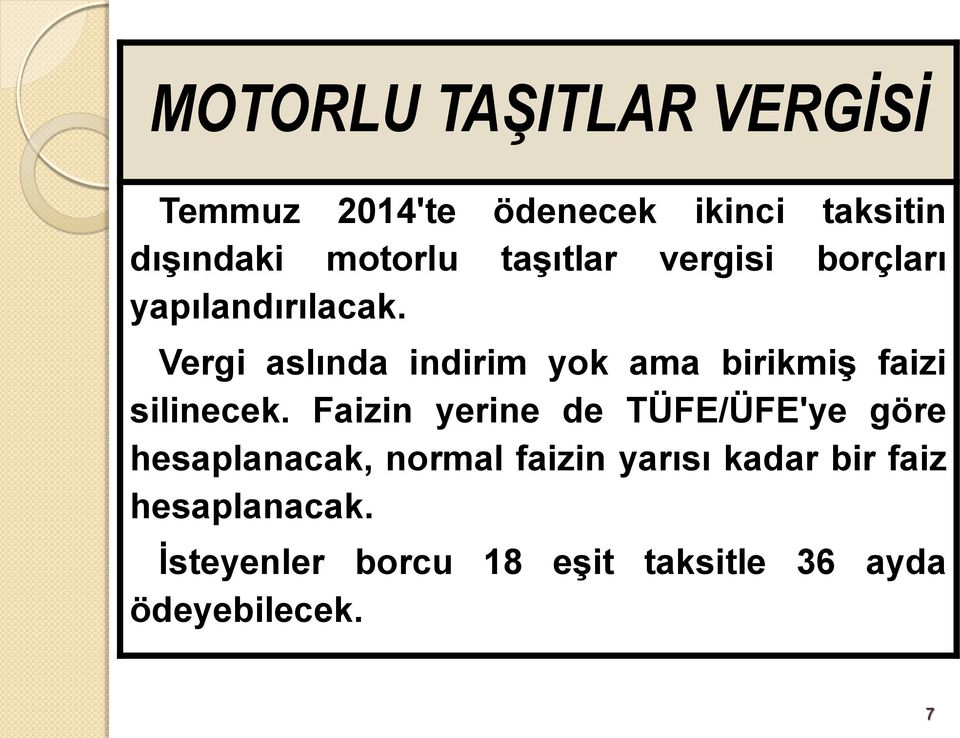 Vergi aslında indirim yok ama birikmiş faizi silinecek.