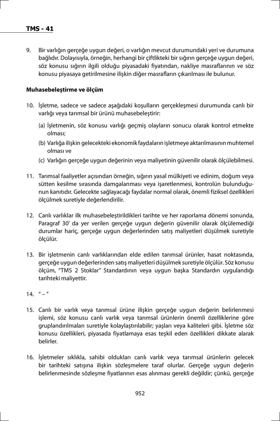 ilişkin diğer masrafların çıkarılması ile bulunur. Muhasebeleştirme ve ölçüm 10.