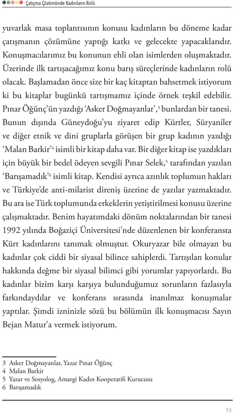 Pınar Öğünç ün yazdığı Asker Doğmayanlar, 3 bunlardan bir tanesi.