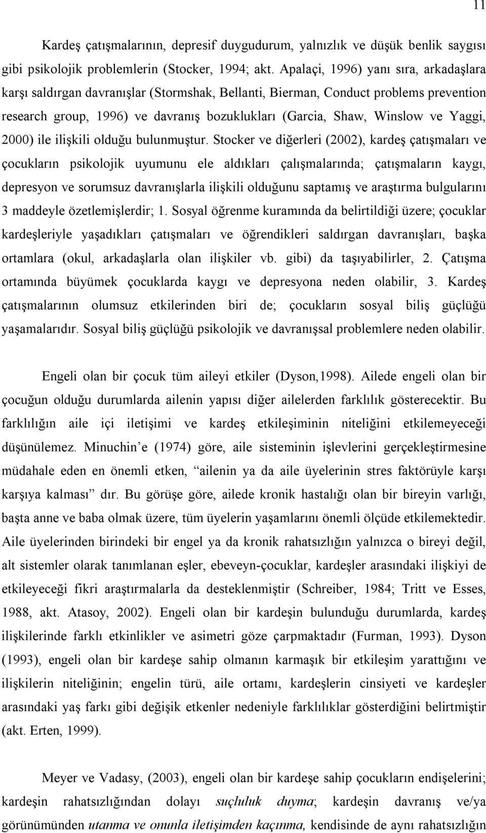 Yaggi, 2000) ile ilişkili olduğu bulunmuştur.