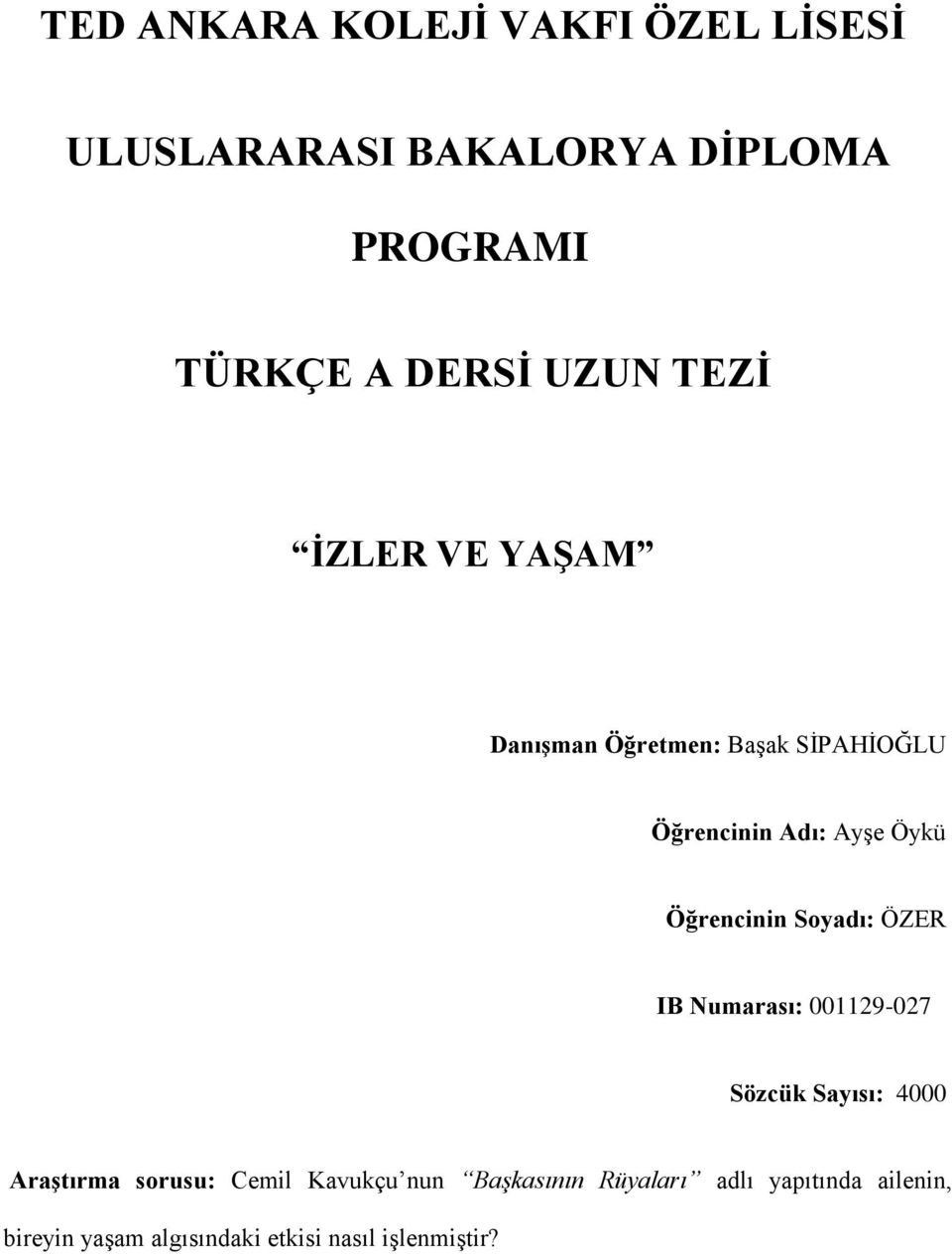 Öğrencinin Soyadı: ÖZER IB Numarası: Sözcük Sayısı: 4000 Araştırma sorusu: Cemil Kavukçu