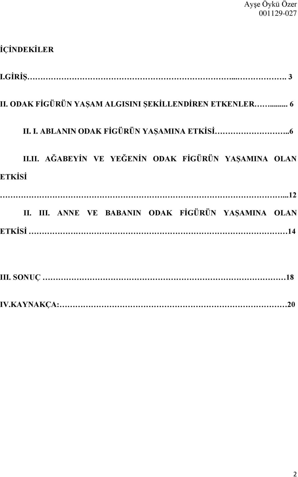 . I. ABLANIN ODAK FİGÜRÜN YAŞAMINA ETKİSİ..6 II.