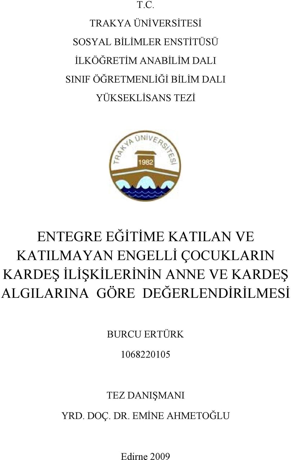 ENGELLİ ÇOCUKLARIN KARDEŞ İLİŞKİLERİNİN ANNE VE KARDEŞ ALGILARINA GÖRE