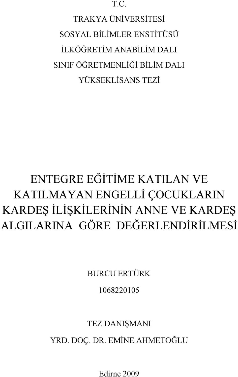 ENGELLİ ÇOCUKLARIN KARDEŞ İLİŞKİLERİNİN ANNE VE KARDEŞ ALGILARINA GÖRE