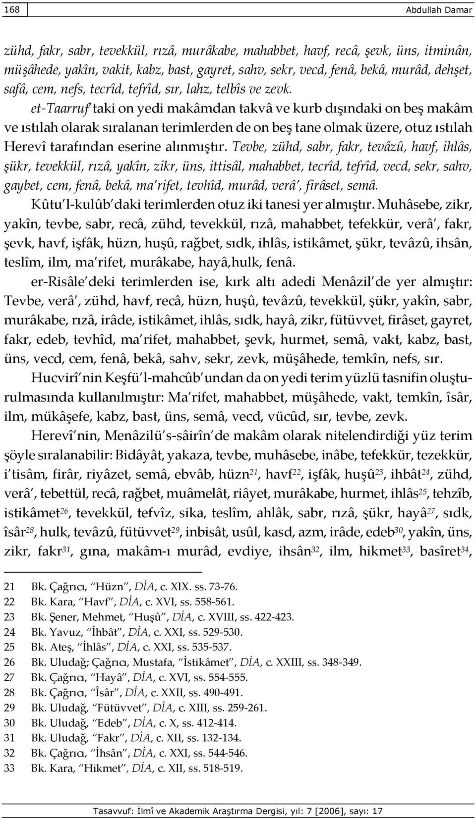 et-taarruf taki on yedi makâmdan takvâ ve kurb dışındaki on beş makâm ve ıstılah olarak sıralanan terimlerden de on beş tane olmak üzere, otuz ıstılah Herevî tarafından eserine alınmıştır.