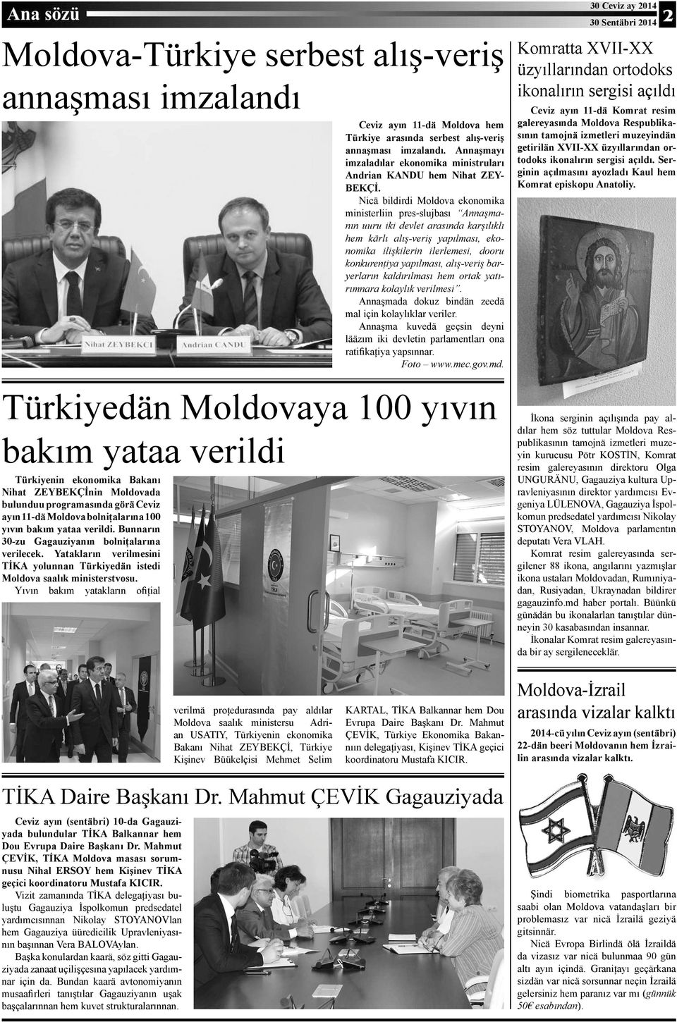 Yıvın bakım yatakların ofiţial Ceviz ayın 11-dä Moldova hem Türkiye arasında serbest alış-veriş annaşması imzalandı. Annaşmayı imzaladılar ekonomika ministruları Andrian KANDU hem Nihat ZEY- BEKÇİ.