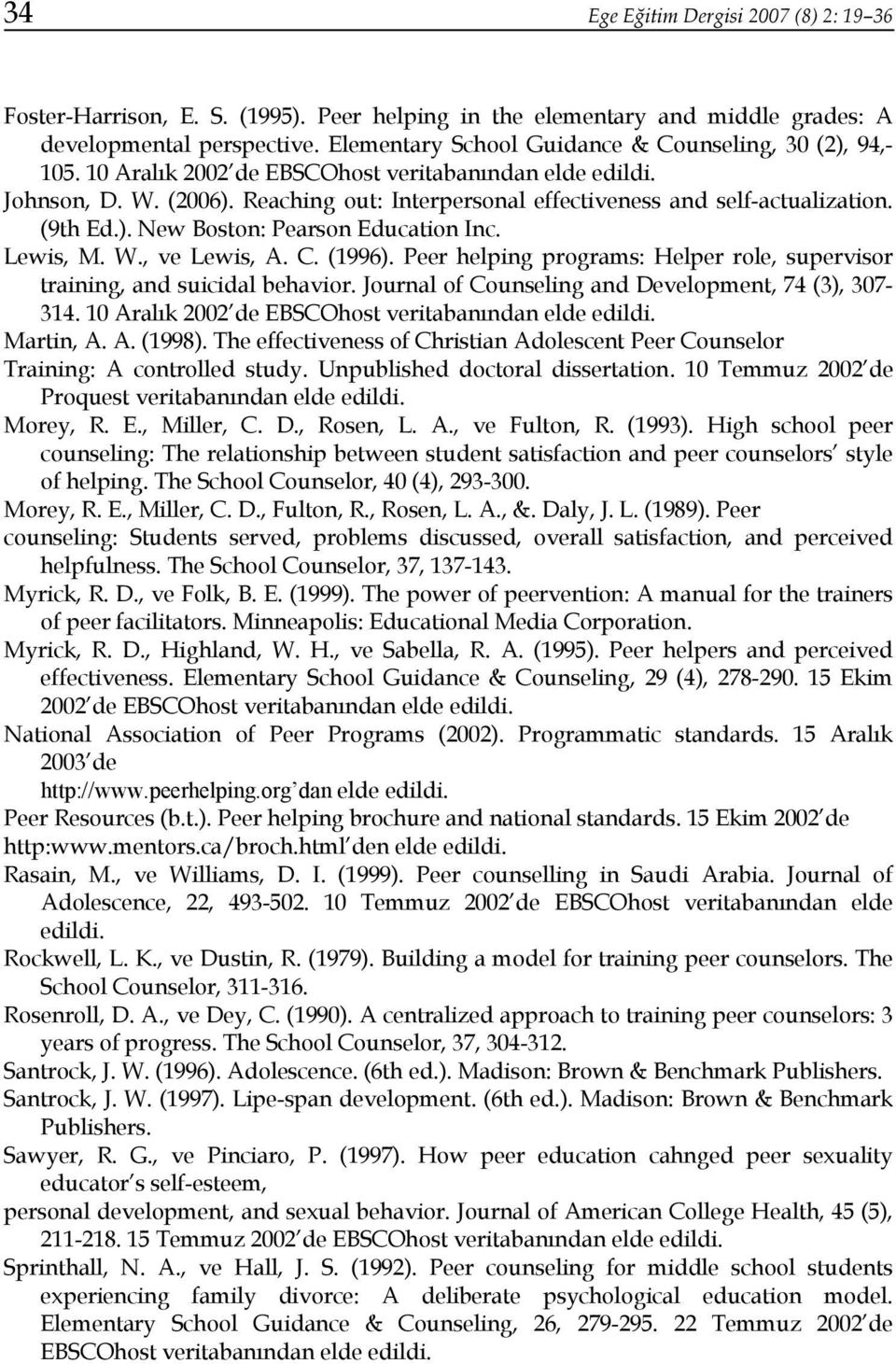 Reaching out: Interpersonal effectiveness and self-actualization. (9th Ed.). New Boston: Pearson Education Inc. Lewis, M. W., ve Lewis, A. C. (1996).