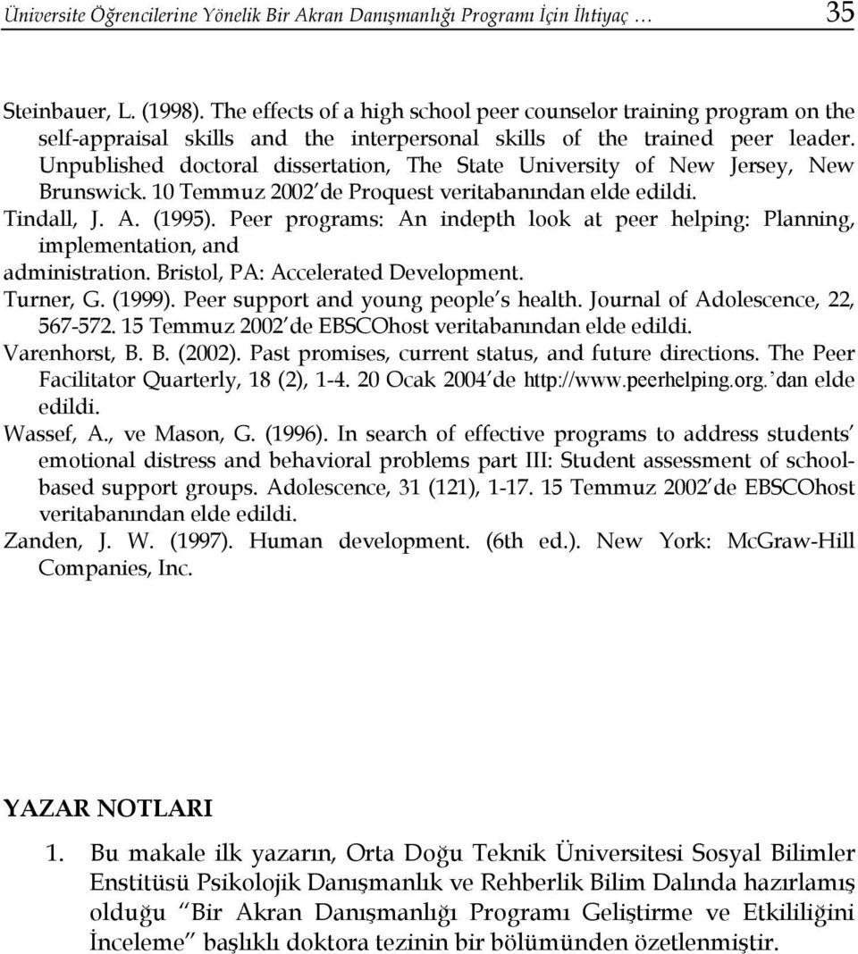 Unpublished doctoral dissertation, The State University of New Jersey, New Brunswick. 10 Temmuz 2002 de Proquest veritabanından elde edildi. Tindall, J. A. (1995).