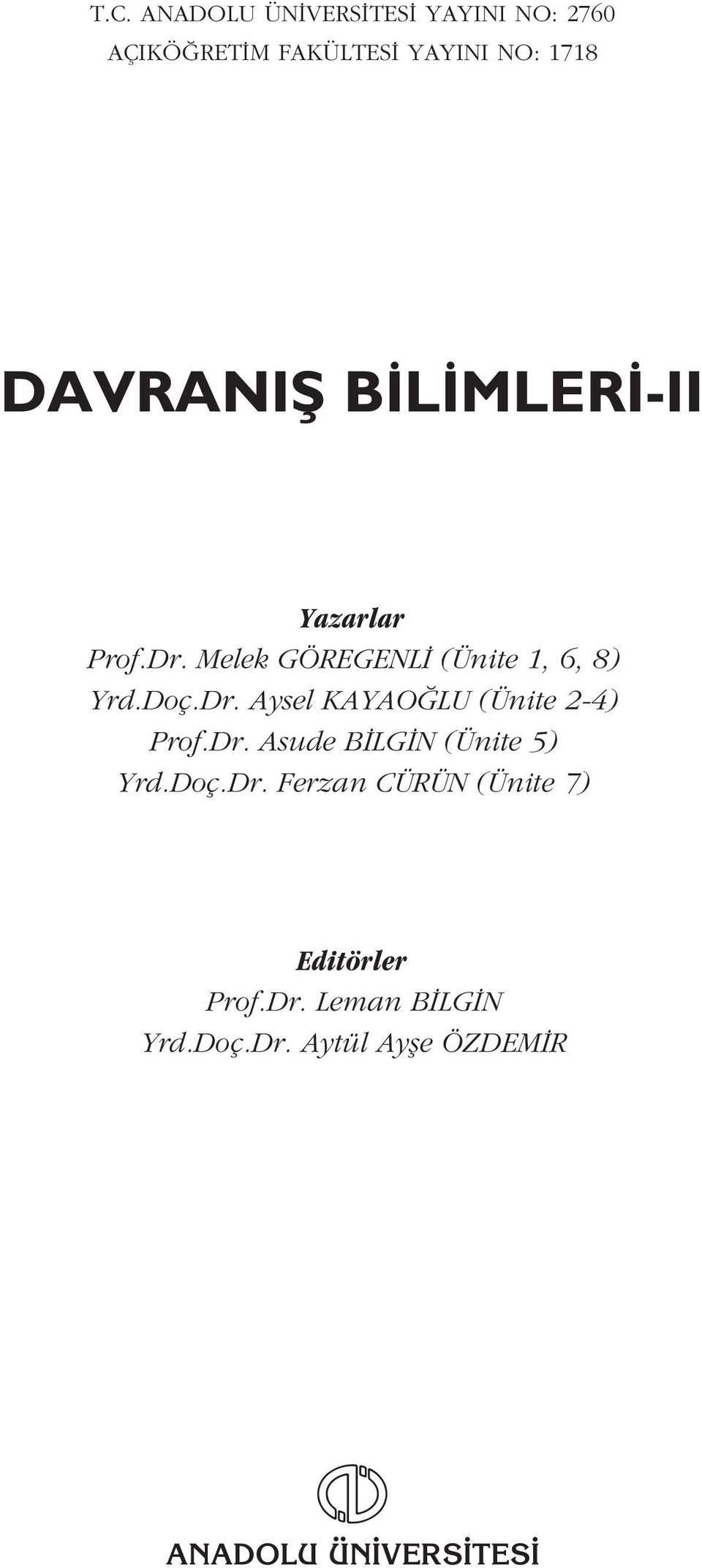 Dr. Asude B LG N (Ünite 5) Yrd.Doç.Dr. Ferzan CÜRÜN (Ünite 7) Editörler Prof.Dr. Leman B LG N Yrd.