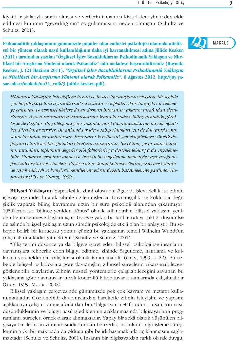 9 Psikoanalitik yaklafl m n n günümüzde popüler olan endüstri psikolojisi M AKALE alan nda niteliksel bir yöntem olarak nas l kullan ld n n daha iyi kavranabilmesi ad na Jülide Kesken (2011) taraf