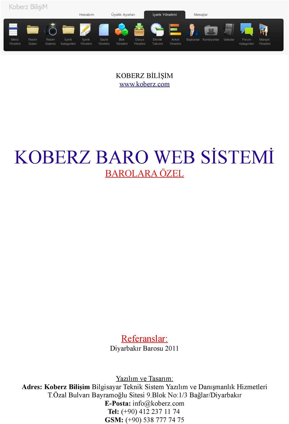 ve Tasarım: Adres: Koberz Bilişim Bilgisayar Teknik Sistem Yazılım ve Danışmanlık