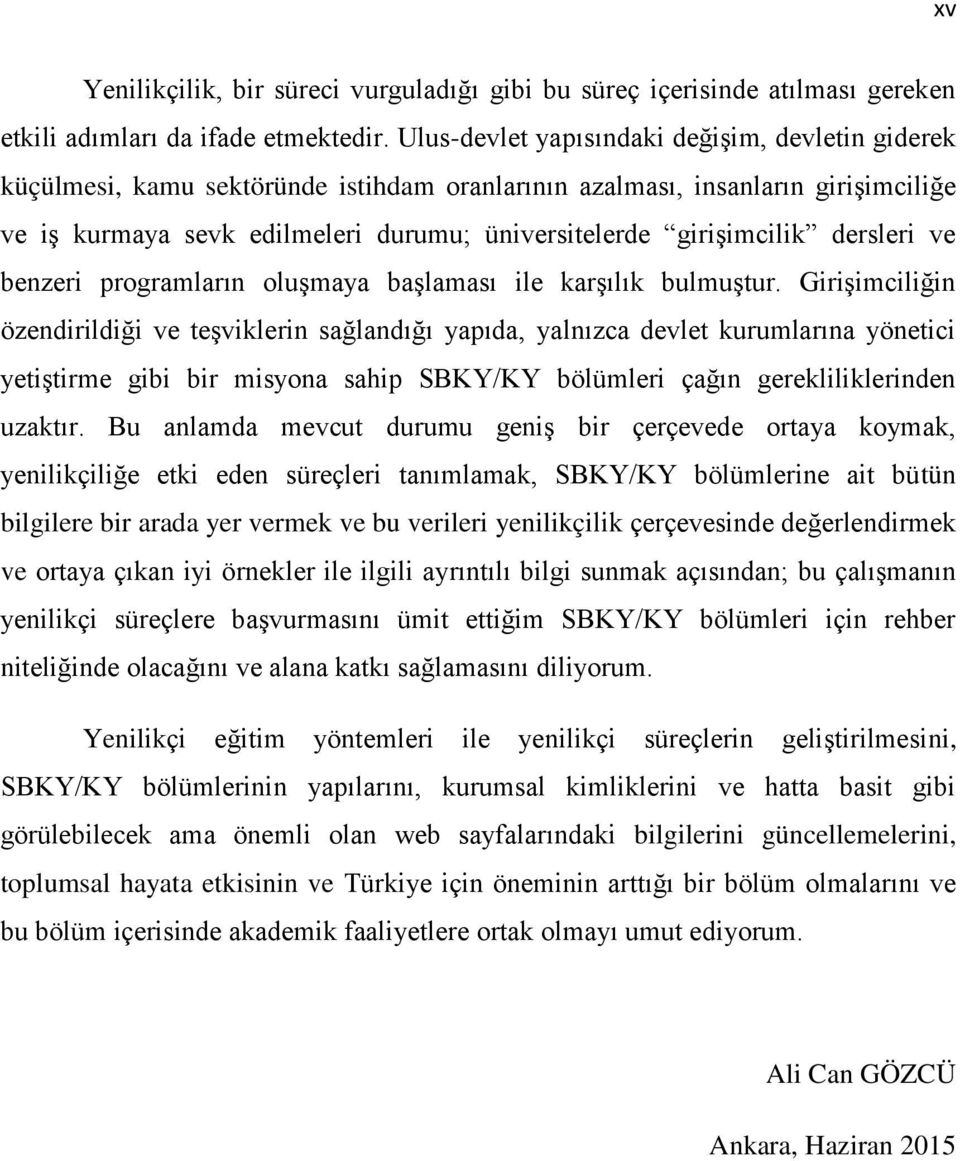 dersleri ve benzeri programların oluşmaya başlaması ile karşılık bulmuştur.