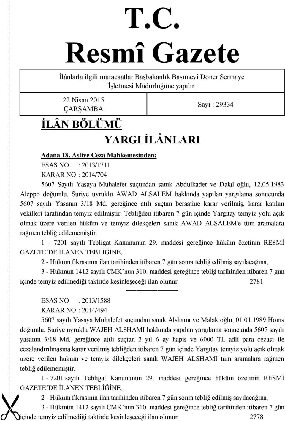 1983 Aleppo doğumlu, Suriye uyruklu AWAD ALSALEM hakkında yapılan yargılama sonucunda 5607 sayılı Yasanın 3/18 Md.