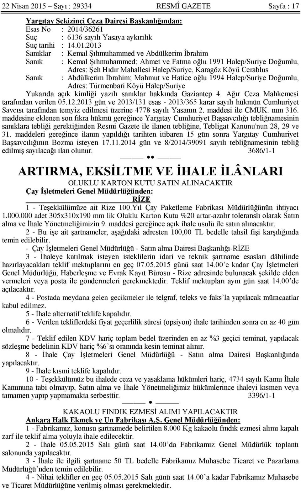 /36261 Suç : 6136 sayılı Yasaya aykırılık Suç tarihi : 14.01.