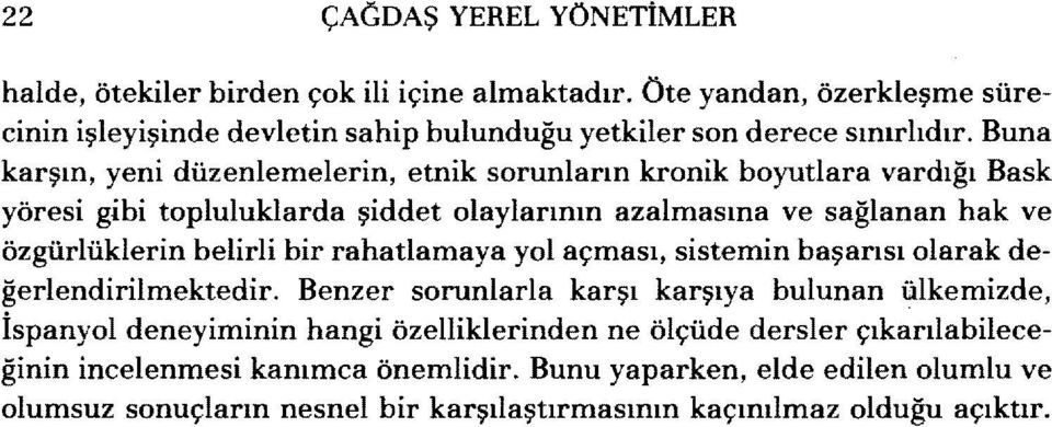 belirli bir rahatlamaya yol açması, sistemin başarısı olarak değerlendirilmektedir.