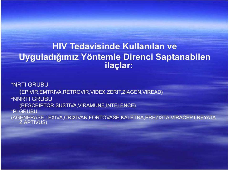 (EPIVIR,EMTRIVA,RETROVIR,VIDEX,ZERIT,ZIAGEN,VIREAD) *NNRTI GRUBU