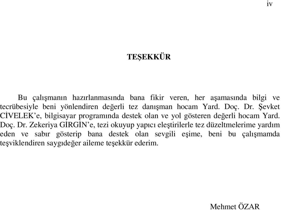 Şevket CİVELEK e, bilgisayar programında destek olan ve yol gösteren değerli hoam Yard. Doç. Dr.