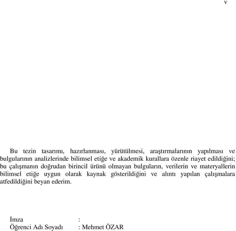 birinil ürünü olmayan bulguların, verilerin ve materyallerin bilimsel etiğe uygun olarak kaynak