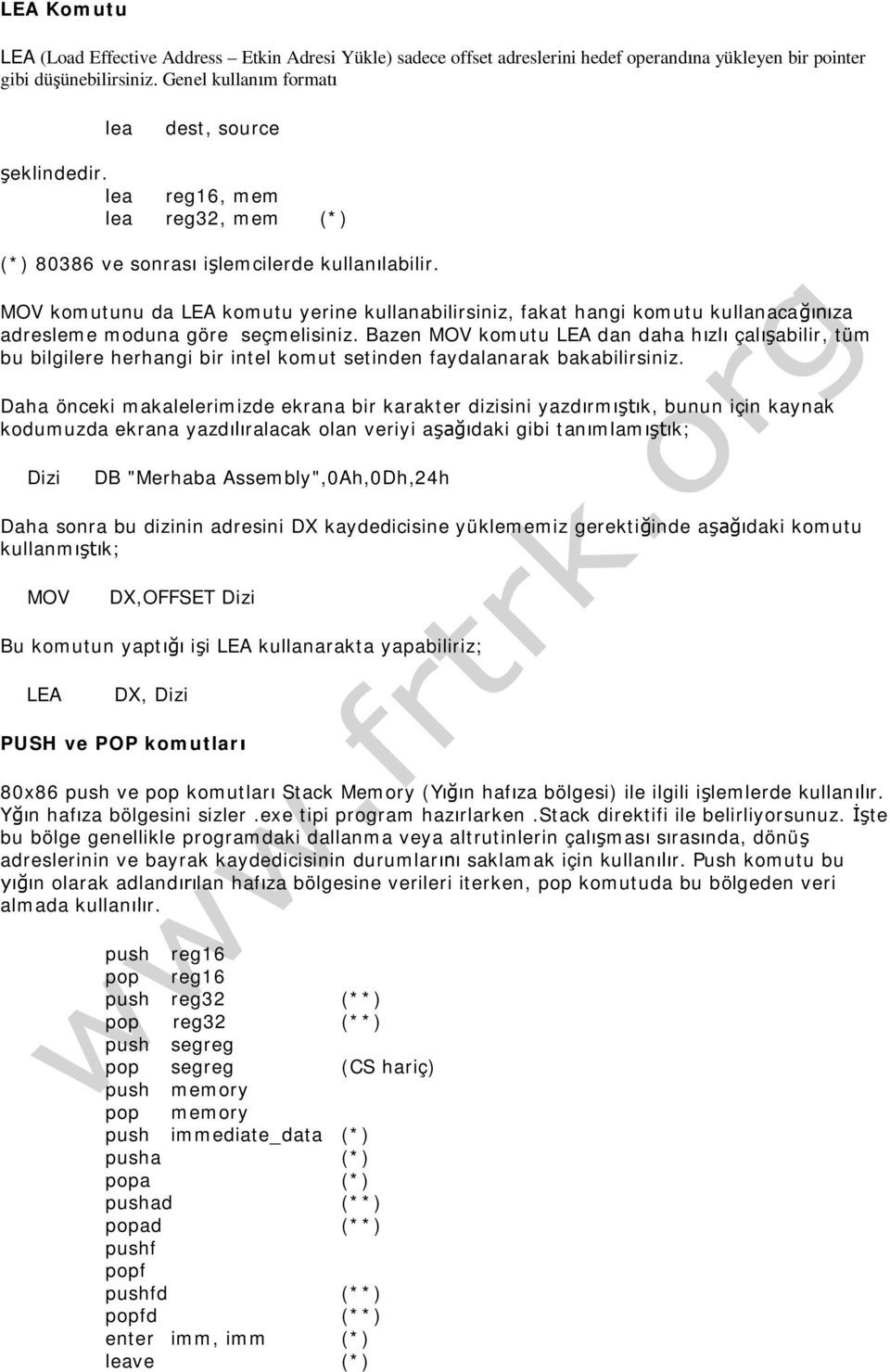 MOV komutunu da LEA komutu yerine kullanabilirsiniz, fakat hangi komutu kullanaca za adresleme moduna göre seçmelisiniz.