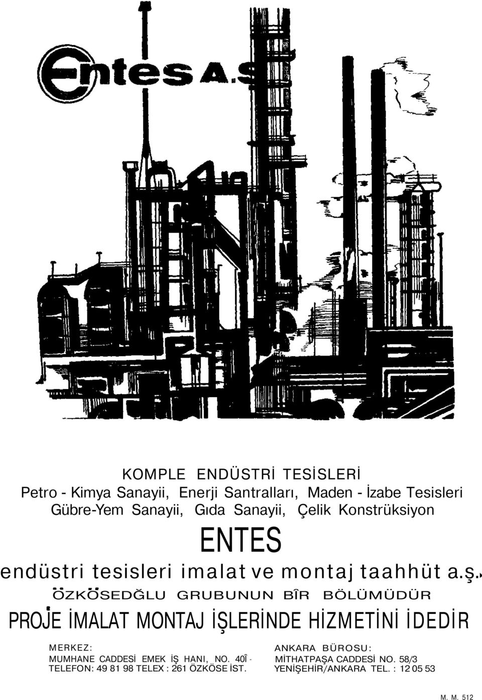 OZKOSEDĞLU GRUBUNUN BÎR BÖLÜMÜDÜR PROJE İMALAT MONTAJ İŞLERİNDE HİZMETİNİ İDEDİR MERKEZ: MUMHANE CADDESİ EMEK İŞ