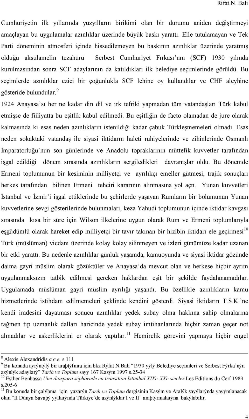 kurulmasından sonra SCF adaylarının da katıldıkları ilk belediye seçimlerinde görüldü. Bu seçimlerde azınlıklar ezici bir çoğunlukla SCF lehine oy kullandılar ve CHF aleyhine gösteride bulundular.