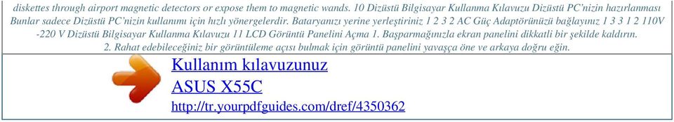 Bataryanızı yerine yerleştiriniz 1 2 3 2 AC Güç Adaptörünüzü bağlayınız 1 3 3 1 2 110V -220 V Dizüstü Bilgisayar Kullanma Kılavuzu 11 LCD