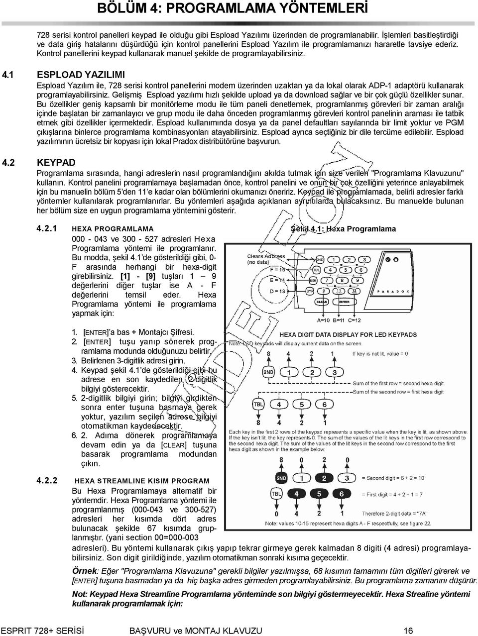 Kontrol panellerini keypad kullanarak manuel şekilde de programlayabilirsiniz. 4.